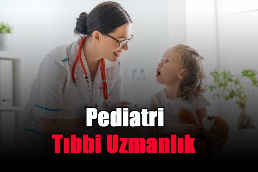 Pediatri Tıbbi Uzmanlık